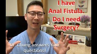 Doctors found an Anal Fistula. Do I need surgery?  Dr. Chung answers YOUR questions