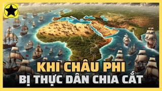 Khi Châu Phi bị thực dân Châu Âu chia cắt