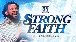 StrongStrong Faith Pastor Mike McClure Jr.