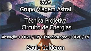 Técnica Projetiva - Circuito de Energias Absorção + OLVEEV + Exteriorização + OLVEEV - 01 Hora