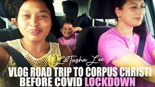 VLOG Road Trip to Corpus Christi before Covid Lockdown