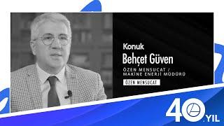 Behçet Güven   Özen Mensucat Makine Enerji Müdürü #Eliar40 . Yıl Özel Söyleşileri