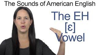 American English - EH ɛ Vowel - How to make the EH Vowel