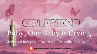 Baby Our Baby is Crying Girlfriend RoleplayLate NightCuddlesBaby TalkFamily ASMR