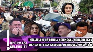 IIS DAHLIA MENINGGAL TRAGIS HARI INISALSHADILLA DAN SATRIO KOMPAK BERKHIANAT-INFOTAINMENT-NEWS