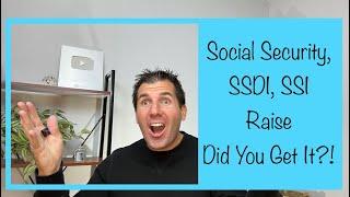 Raise to Social Security SSDI SSI - Did You Get It?