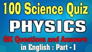 100 SCIENCE GK  PHYSICS GK Questions and Answers  General Science on PHYSICS GK  Trivia Quiz