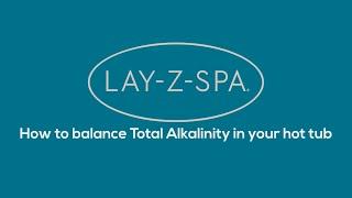 How to balance Total Alkalinity in a Lay-Z-Spa