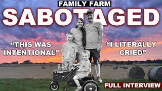 SABOTAGED Family Farm Deliberately Targeted This Was Intentional.