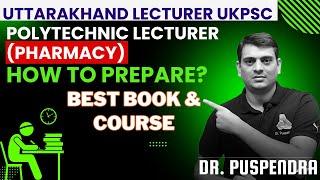 How to Prepare for Uttarakhand Polytechnic Pharmacy Lecturer  Best Books  Best Courses  UKPSC