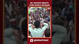 Massive Protests Erupt Over Shimla Mosque Row  India Today