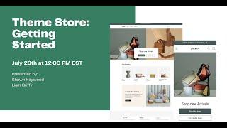 Shopify Theme Store Getting Started Webinar