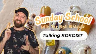 Q&A Day KOKOIST Sunday School with The Nail Whisperer