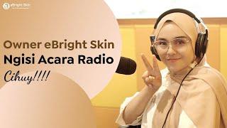 Gini Rasanya Kerja Nomaden Tiap Hari Pindah Kota Seruuuu Radio X-Chanel  eBright Skin Campaign