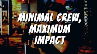 Minimal Crew Maximum Impact