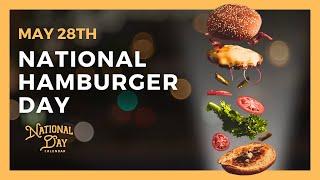 National Hamburger Day  May 28th - National Day Calendar