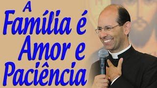 A Família é amor e paciência - Padre Paulo Ricardo  290111