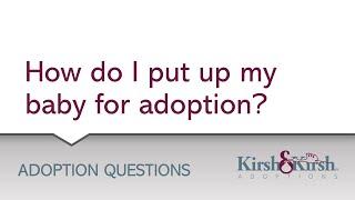 Adoption Question How Do I Put Up My Baby For Adoption?