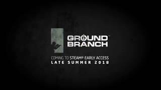 GROUND BRANCH  Coming Soon Trailer Jun 2018