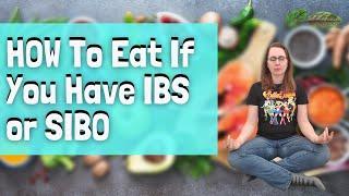HOW To Eat If You Have IBS or SIBO