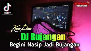 DJ BEGINI NASIP JADI BUJANGAN REMIX VIRAL TIKTOK FULL BASS  KOESPLUS BUJANGAN