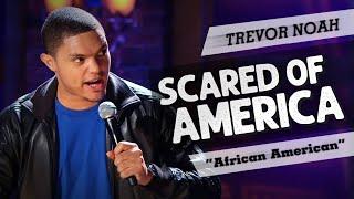 Scared Of America - TREVOR NOAH - Throwback from African American