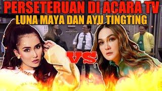 Perseteruan Luna Maya vs Ayu Tingting Berbuntut Panjang‼️ Kali ini Terjadi disalah Satu Acara TV