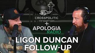 Ligon Duncan Follow-Up  Apologia RadioCrossPolitic Mashup
