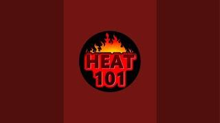 HEAT 101 is live