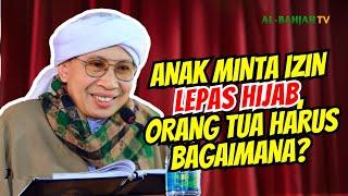 Kesedihan Orang Tua yang Putrinya Minta Izin Lepas Hijab harus Bagaimana?  Buya Yahya