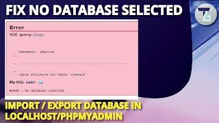 No Database Selected Error #1046​  How To Import & Export Database in PHP My Admin  Technogates