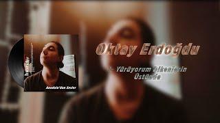 Oktay Erdoğdu - Yürüyorum Dikenlerin Üstünde #AnadoludanSesler