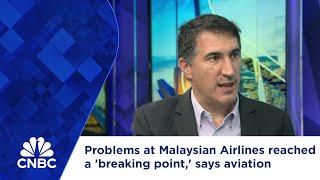 Problems at Malaysian Airlines reached a breaking point says aviation specialist