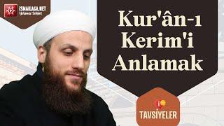 Tavsiyeler Kurân-ı Kerimi Anlamak - Ömer Faruk Korkmaz Hoca Efendi @ismailaganet