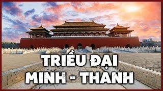 Triều Đại Minh - Thanh  Hai Triều Đại Phong Kiến Cuối Cùng Của Trung Quốc