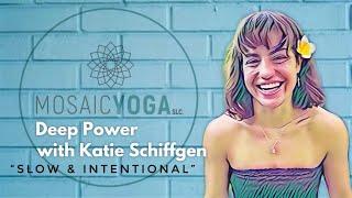 Deep Power 45 Min with Katie of Mosaic Yoga -  Slow & Intentional