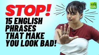 15 English Phrases You Should Avoid Using That Make You Look Bad Learn English Online With Meera