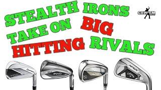 TAYLOR MADE STEALTH IRONS TAKE ON BIG HITTING RIVALS CALLAWAY DCB PING G425 WILSON D9 IRONS