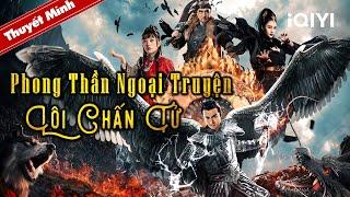 PHONG THẦN NGOẠI TRUYỆN - LÔI CHẤN TỬ  Phim Cổ Trang Trung Quốc Cực Hot  iQIYI Phim Thuyết Minh