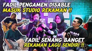 FADIL PENGAMEN JALANAN DISABLE SENANG BANGET DIBAWA MASUK STUDIO REKAMAN 