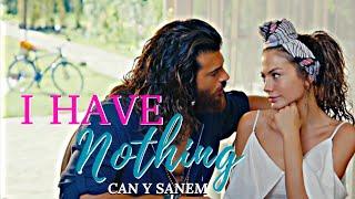 Can y Sanem I Have Nothing #pájarosoñador