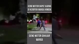 KARMA GENG MOTORDI KEROYOK WARGA HINGGA KABUR KOCAR KACIR