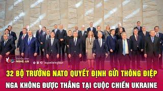 32 Bộ trưởng NATO quyết định gửi thông điệp Nga không được thắng tại cuộc chiến Ukraine