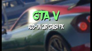 How To Fix GTA 5 Addon Cars Crash Fix  GTA 5 Addon Cars Crash Fix