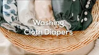 How to Wash Your Cloth Diapers Prep New Cloth Diapers & Tackling Other Cloth Diaper Wash Issues