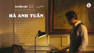 HÀ ANH TUẤN 2024 - Tuyển Tập 11 Ca Khúc Hay Nhất  Nhạc trẻ lofi chill...