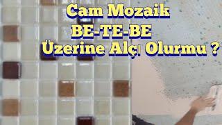 BE-TE- BE  üzerine Alçı  cam mozaik üzerine Alçı Olurmu?