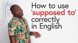 Learn English SUPPOSED TO