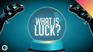 What Is Luck?