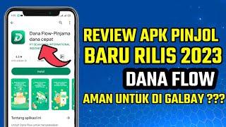 Dana Flow  Aplikasi Pinjol Baru Rilis 2023 - Aman Di Galbay & Tanpa DC Lapangan ?